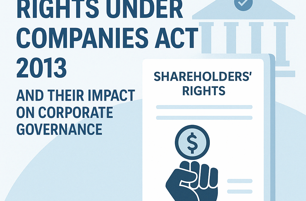 SHAREHOLDER’S RIGHTS UNDER COMPANIES ACT 2013 AND THEIR IMPACT ON CORPORATE GOVERNANCE